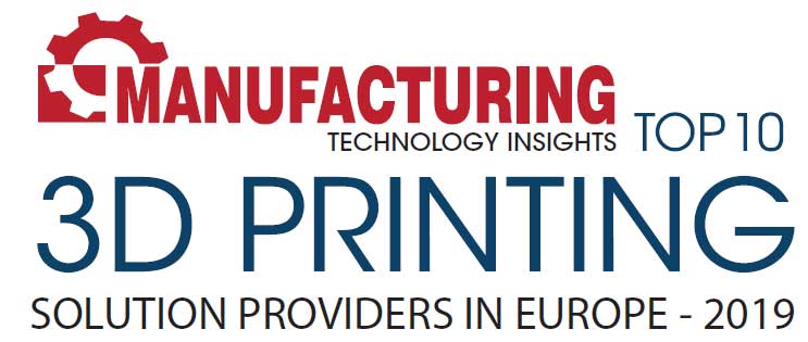 Top 10 3D Printing Solution Companies in Europe - 2019