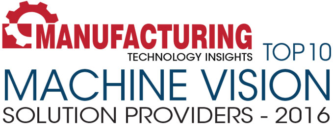 Top 10 Machine Vision Technology Solution Companies - 2016