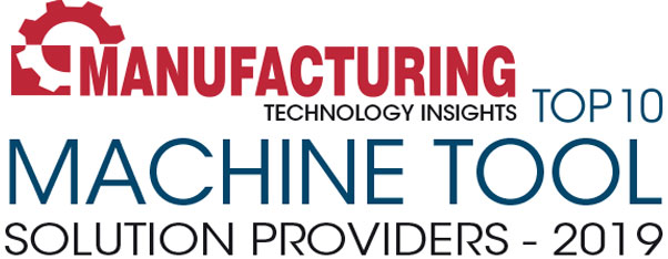 Top 10 Machine Tool Solution Companies - 2019