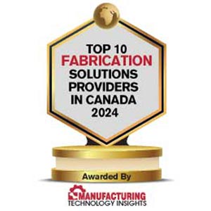 Top 10 Fabrication Solutions Companies in Canada - 2024