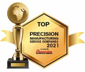 Top 10 Precision Manufacturing Service Companies - 2021