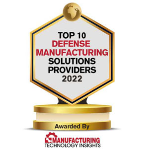Top 10 Defense Manufacturing Solutions Companies - 2022