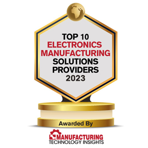 Top 10 Electronics Manufacturing Solutions companies – 2023