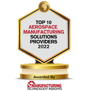 Top 10 Aerospace Manufacturing Solutions Companies – 2022