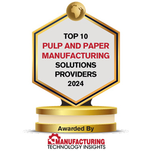 Top 10 Pulp and Paper Manufacturing Solutions Companies - 2024