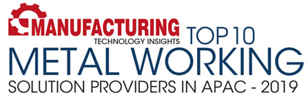 Top 10 Metal Working Solution Companies in APAC - 2019