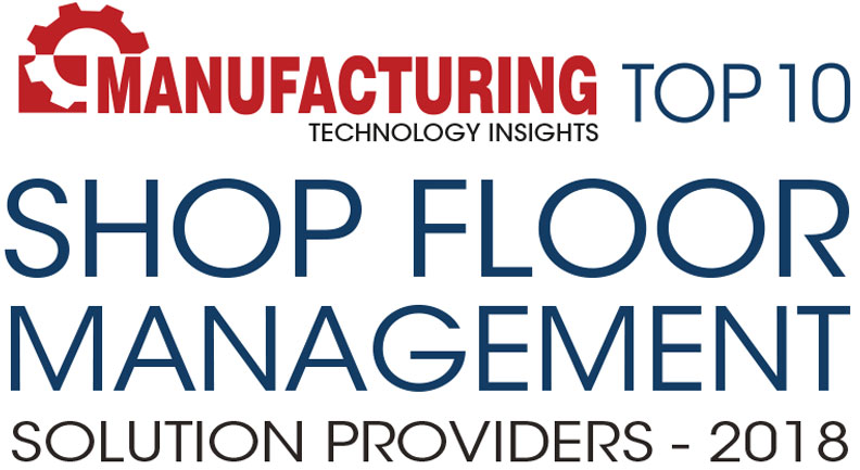 Top 10 Shop Floor Management Solution Companies - 2018