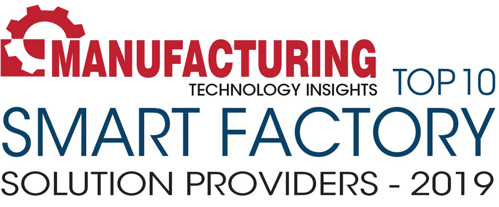Top 10 Smart Factory Solution Companies - 2019