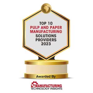 Top 10 Pulp and Paper Manufacturing Solutions Companies – 2023