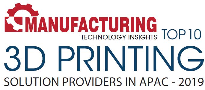 Top 10 3D Printing Solution Companies in APAC - 2019