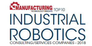 Top 10 Industrial Robotics Consulting/Services Companies - 2018