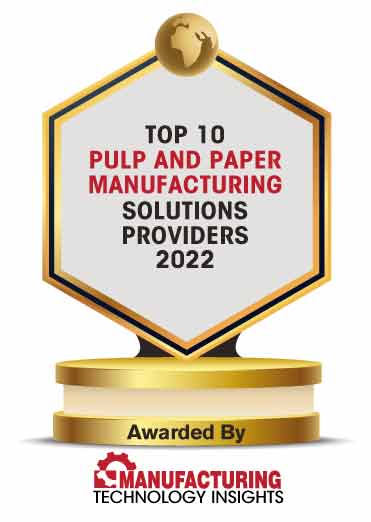 Top 10 Pulp and Paper Manufacturing Solutions Companies - 2022
