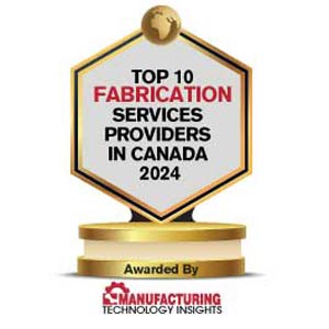 Top 10 Fabrication Services Providers in Canada - 2024