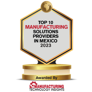  Top 10 Manufacturing Solutions Companies in Mexico - 2023