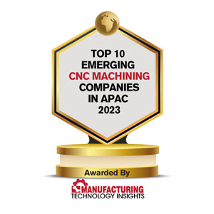 Top 10 Emerging CNC Machining Companies in APAC - 2023