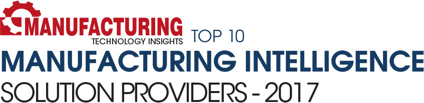 Top 10 Manufacturing Intelligence Solution Companies - 2017