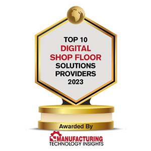 Top 10 Digital Shop Floor Solutions Companies - 2023